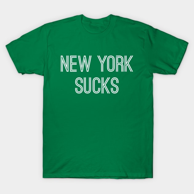 New York Sucks (White Text) T-Shirt by caknuck